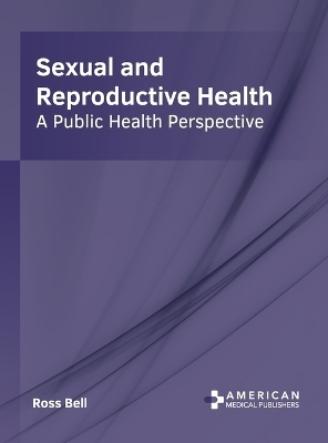 Sexual and Reproductive Health: A Public Health Perspective - 