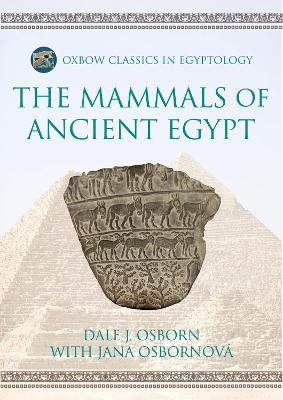 The Mammals of Ancient Egypt - Dale J Osborn, Jana Osbornová