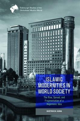 Islamic Modernities in World Society - Dietrich Jung