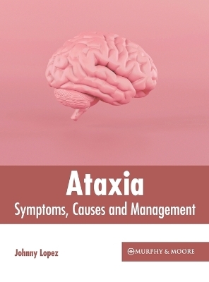 Ataxia: Symptoms, Causes and Management - 