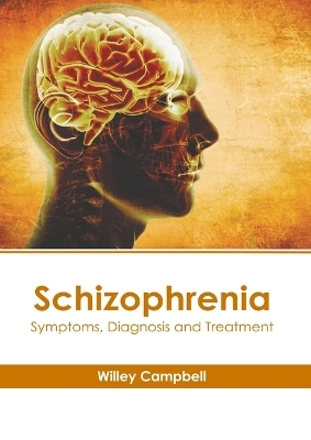 Schizophrenia: Symptoms, Diagnosis and Treatment - 