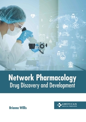 Network Pharmacology: Drug Discovery and Development - 