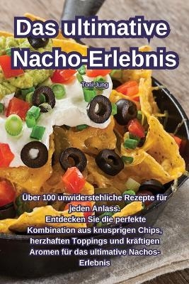 Das ultimative Nacho-Erlebnis -  Toni Jung