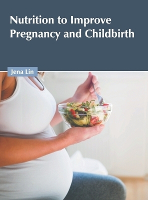 Nutrition to Improve Pregnancy and Childbirth - 