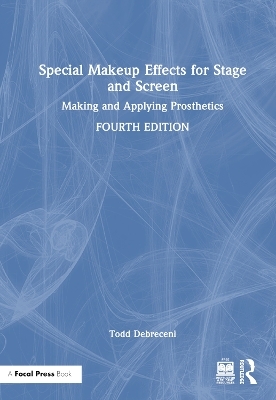 Special Makeup Effects for Stage and Screen - Todd Debreceni