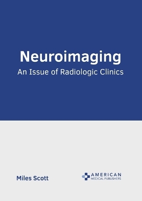 Neuroimaging: An Issue of Radiologic Clinics - 