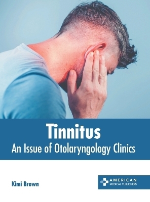 Tinnitus: An Issue of Otolaryngology Clinics - 