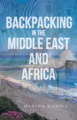 Backpacking in the Middle East and Africa -  Martha Marino