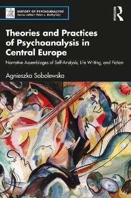 Theories and Practices of Psychoanalysis in Central Europe - Agnieszka Sobolewska