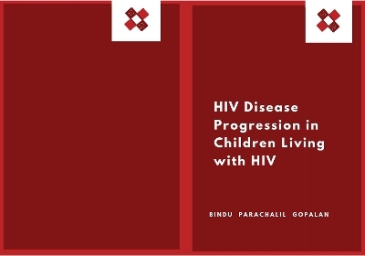 HIV Disease Progression in Children Living with HIV - Bindu Parachalil Gopalan