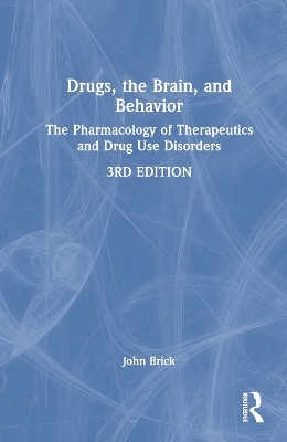 Drugs, the Brain, and Behavior - John Brick