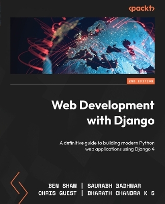 Web Development with Django - Ben Shaw, Saurabh Badhwar, Chris Guest, Bharath Chandra K S