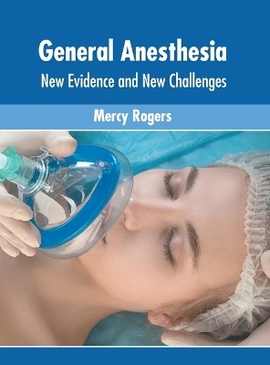 General Anesthesia: New Evidence and New Challenges - 