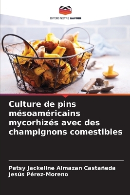 Culture de pins mésoaméricains mycorhizés avec des champignons comestibles - Patsy Jackeline Almazan Castañeda, Jesús Pérez-Moreno