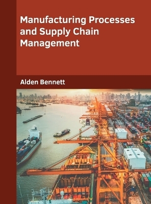 Manufacturing Processes and Supply Chain Management - 