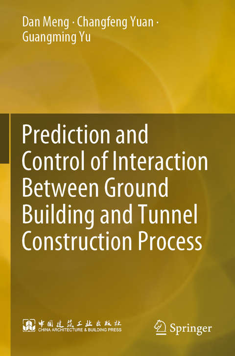 Prediction and Control of Interaction Between Ground Building and Tunnel Construction Process - Dan Meng, Changfeng Yuan, Guangming Yu