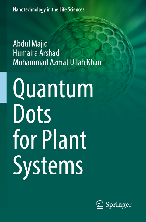 Quantum Dots for Plant Systems - Abdul Majid, Humaira Arshad, Muhammad Azmat Ullah Khan