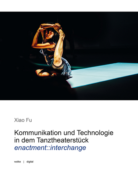 Kommunikation und Technologie in dem Tanztheaterstück - Xiao Fu