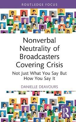 Nonverbal Neutrality of Broadcasters Covering Crisis - Danielle Deavours