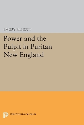 Power and the Pulpit in Puritan New England - Edward Elliott