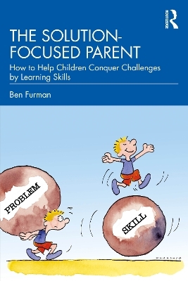 The Solution-focused Parent - Ben Furman