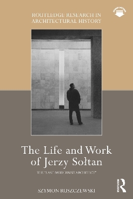 The Life and Work of Jerzy Sołtan - Szymon Ruszczewski