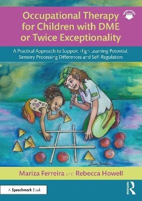 Occupational Therapy for Children with DME or Twice Exceptionality - Mariza Ferreira, Rebecca Howell