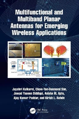 Multifunctional and Multiband Planar Antennas for Emerging Wireless Applications - Jayshri Kulkarni, Chow-Yen-Desmond Sim, Jawad Yaseen Siddiqui, Anisha M. Apte, Ajay Kumar Poddar