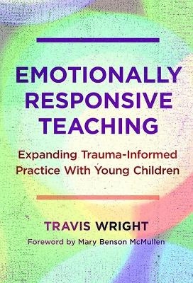 Emotionally Responsive Teaching - Travis Wright