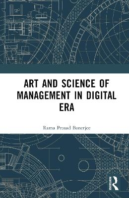 Art and Science of Management in Digital Era - Rama Prosad Banerjee