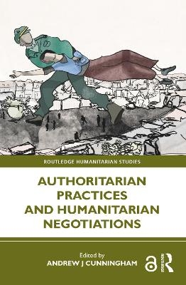 Authoritarian Practices and Humanitarian Negotiations - 