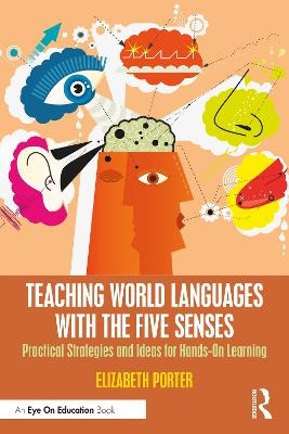 Teaching World Languages with the Five Senses - Elizabeth Porter