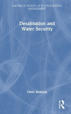 Desalination and Water Security - Chris Anastasi