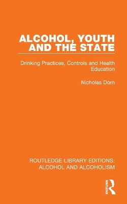 Alcohol, Youth and the State - Nicholas Dorn