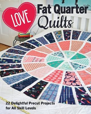 Love Fat Quarter Quilts -  Love Patchwork and Quilting