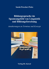 Bildungssprache im Spannungsfeld von Linguistik und Bildungsforschung - Sarah Prescher-Pieles