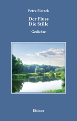 Der Fluss Die Stille. - Petra Fietzek