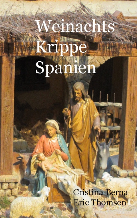 Weihnachtskrippe Spanien - Cristina Berna, Eric Thomsen