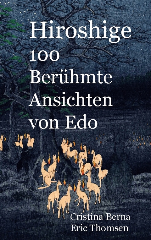 Hiroshige 100 Berühmte Ansichten von Edo - Cristina Berna, Eric Thomsen