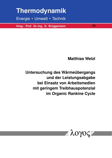 Untersuchung des Wärmeübergangs und der Leistungsabgabe bei Einsatz von Arbeitsmedien mit geringem Treibhauspotenzial im Organic Rankine Cycle - Matthias Welzl