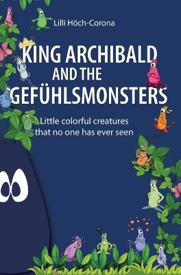 King Archibald and the Gefühlsmonsters - Lilli Höch-Corona