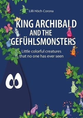 King Archibald and the Gefühlsmonsters - Lilli Höch-Corona