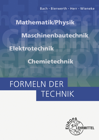 Formeln der Technik - Ewald Bach, Walter Bierwerth, Horst Herr