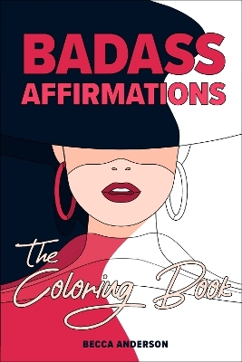 Badass Affirmations the Coloring Book - Becca Anderson