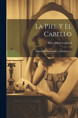 La Piel Y El Cabello - Max-Albert Legrand