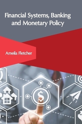 Financial Systems, Banking and Monetary Policy - 