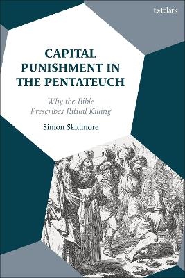 Capital Punishment in the Pentateuch - Dr Simon Skidmore