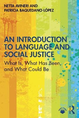 An Introduction to Language and Social Justice - Netta Avineri, Patricia Baquedano-López