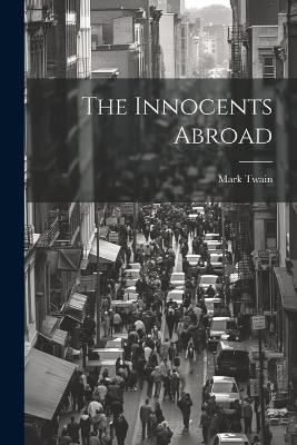 The Innocents Abroad - Mark Twain