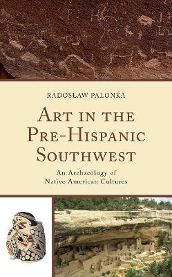 Art in the Pre-Hispanic Southwest - Radoslaw Palonka